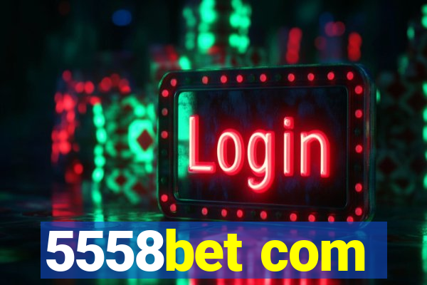 5558bet com